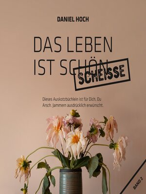 cover image of Das Leben Ist Schön Scheiße.